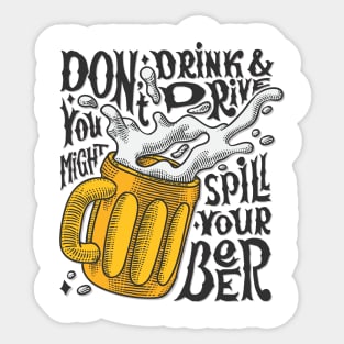 Don't Drink And Drive You Might Spill Your Beer! Sticker